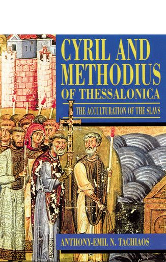 Cyril &amp; Methodius of Thessalonica: The Acculturation of the Slavs