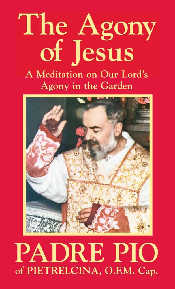 Agony of Jesus: A Meditation on Our Lord's Agony in the Garden