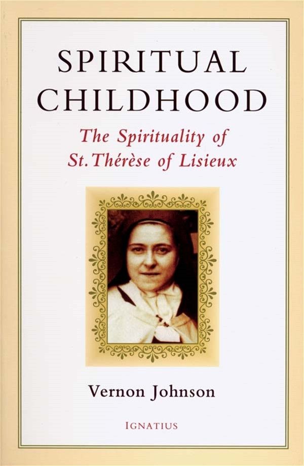 Spiritual Childhood: The Spirituality of St Therese of Lisieux