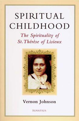 Spiritual Childhood: The Spirituality of St Therese of Lisieux