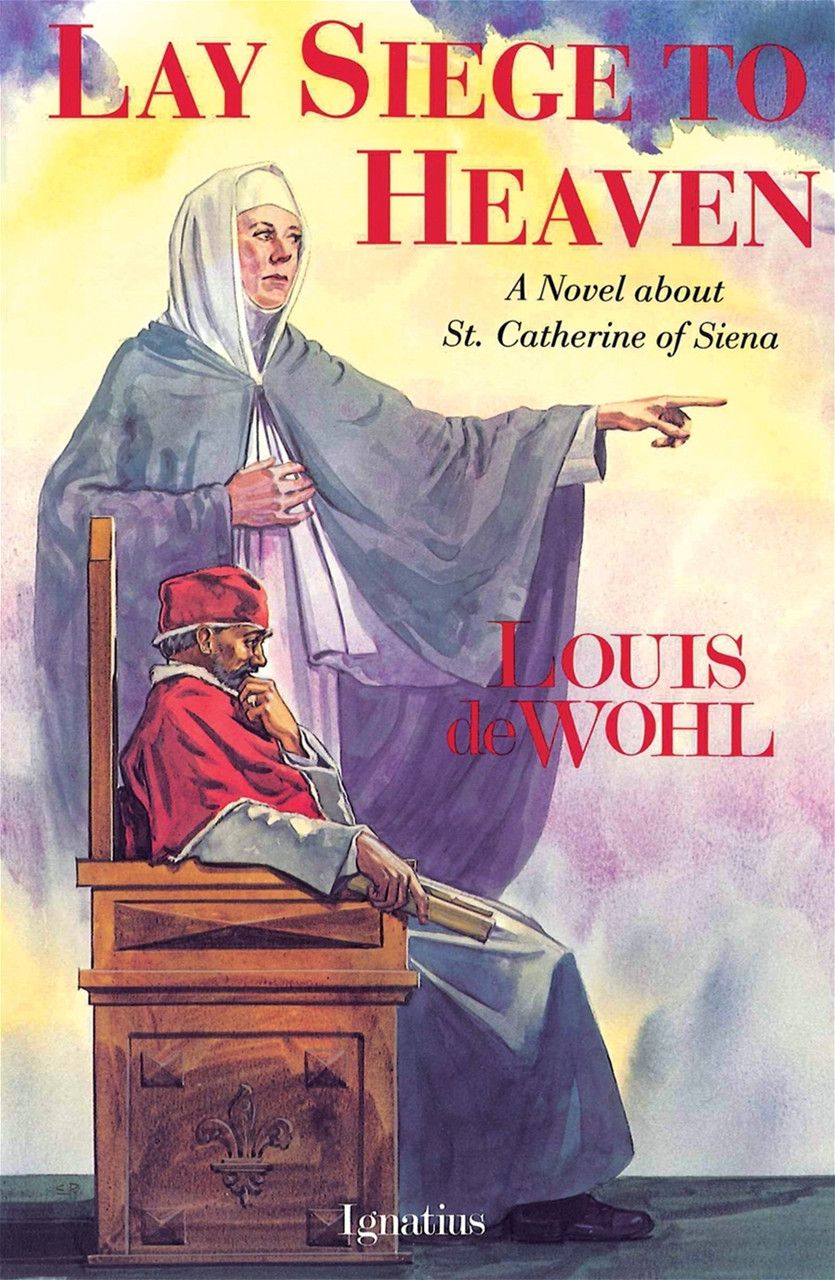 Lay Siege to Heaven: A Novel about St Catherine of Siena