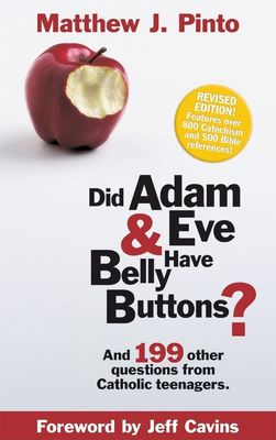 Did Adam and Eve have Belly Buttons? And 199 other questions from Catholic teenagers