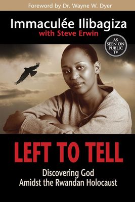 Left To Tell: Discovering God Amidst the Rwandan Holocaust Left To Tell: Discovering God Amidst the Rwandan Holocaust