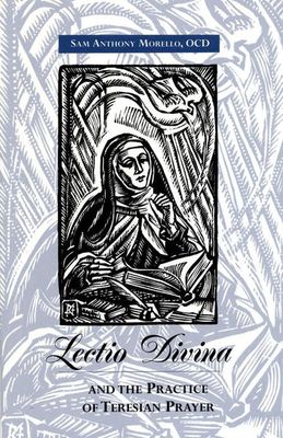 Lectio Divina and the Practice of Teresian Prayer Lectio Divina and the Practice of Teresian Prayer