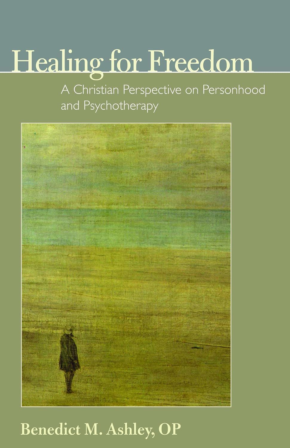 Healing for Freedom: A Christian Perspective on Personhood and Psychotherapy