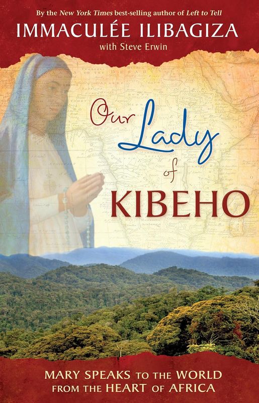 Our Lady of Kibeho: Mary Speaks to the World from the Heart of Africa