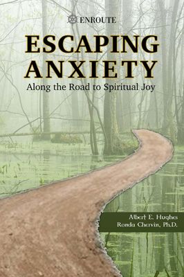 Escaping Anxiety: Along the Road to Spiritual Joy Escaping Anxiety: Along the Road to Spiritual Joy