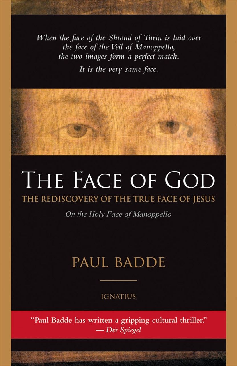 The Face of God: The Rediscovery of the True Face of Jesus on the Holy Face of Manoppello