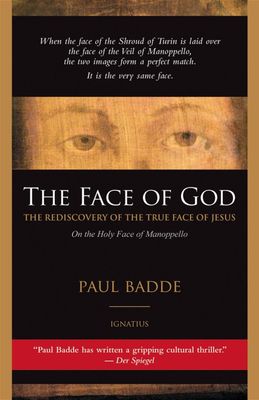 The Face of God: The Rediscovery of the True Face of Jesus on the Holy Face of Manoppello