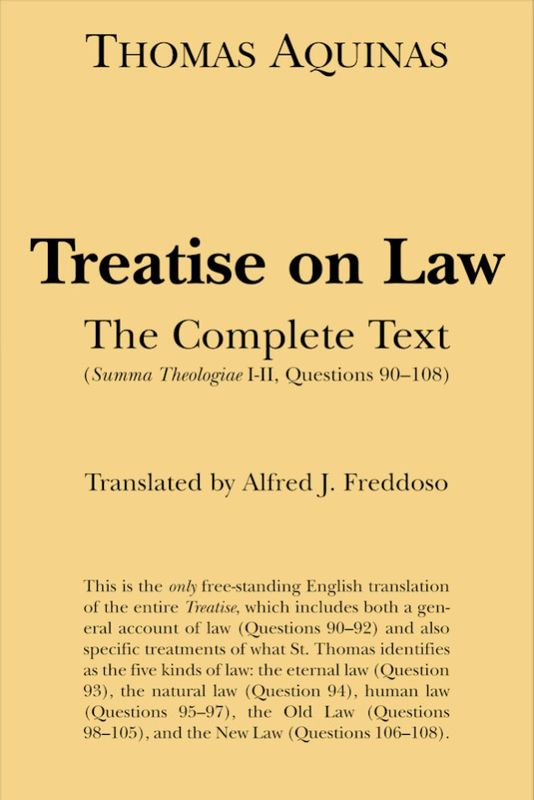 Aquinas' Treatise on Law: The Complete Text  (Summa Theologiae, I-II; qq. 90-108)