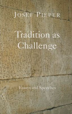 Tradition as Challenge: Essays and Speeches Tradition as Challenge: Essays and Speeches