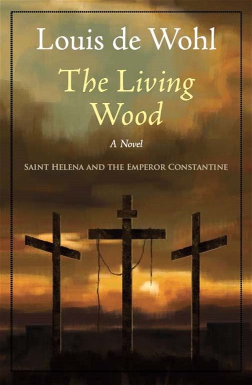 The Living Wood: Saint Helena and the Emperor Constantine
