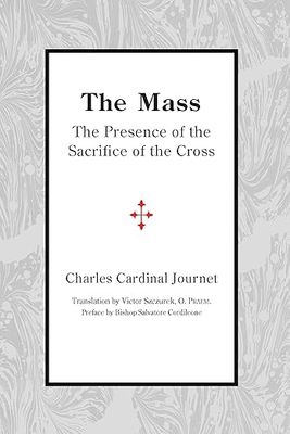 The Mass: The Presence of the Sacrifice of the Cross