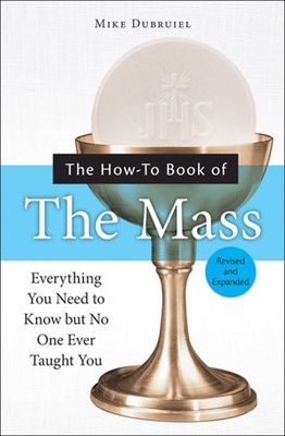 The How-To Book of the Mass, Revised &amp; Expanded Edition