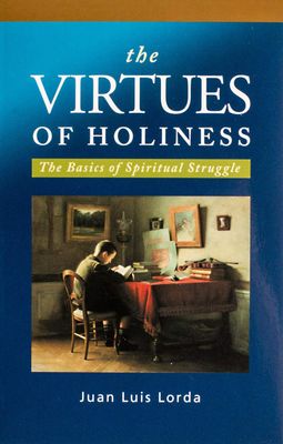 Virtues of Holiness: The Basics of Spiritual Struggle
