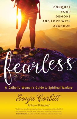 Fearless: A Catholic Woman's Guide to Spiritual Warfare Fearless: A Catholic Woman's Guide to Spiritual Warfare