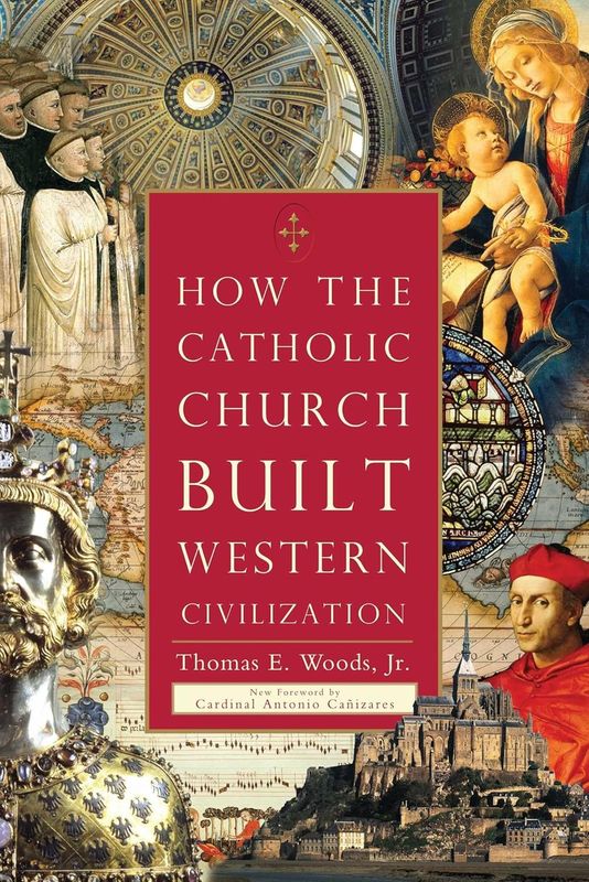 How the Catholic Church Built Western Civilization pb