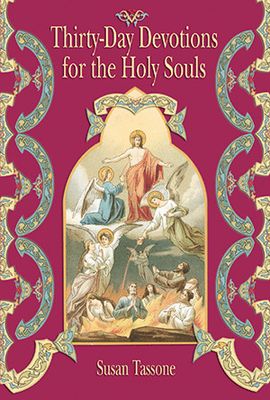 30 Day Devotions for the Holy Souls 30 Day Devotions for the Holy Souls
