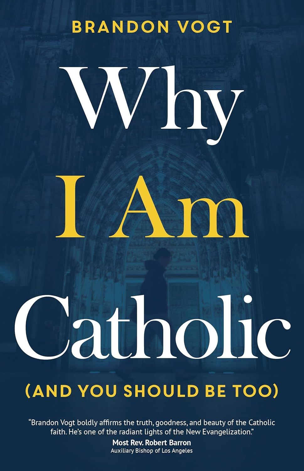 Why I Am Catholic (&amp; You Should be too)