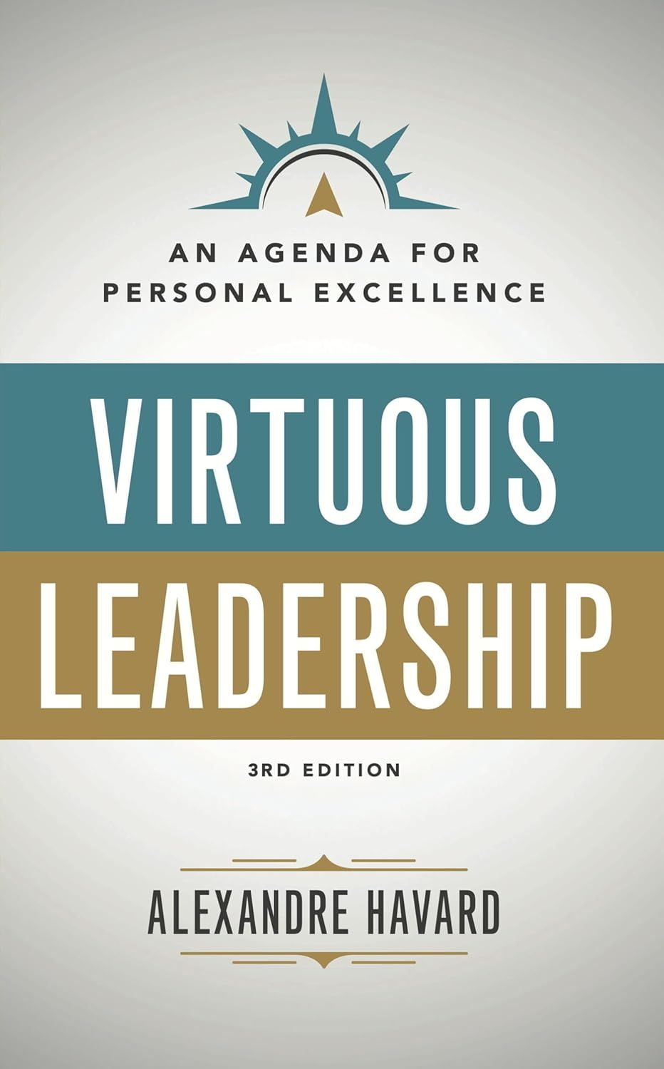 Virtuous Leadership: An Agenda for Personal Excellence: Third Edition