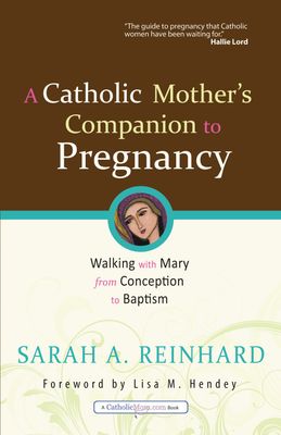 Catholic Mother's Companion to Pregnancy Catholic Mother's Companion to Pregnancy