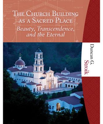 Church Building as a Sacred Place: Beauty, Transcendence, and the Eternal
