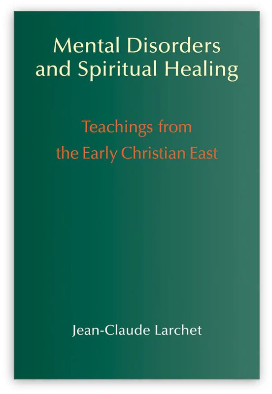 Mental Disorders and Spiritual Healing: Teachings from the Early Christian East