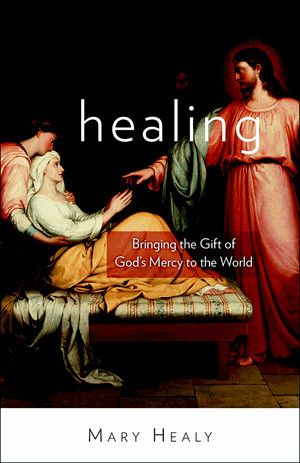 Healing: Bringing the Gift of God's Mercy to the World