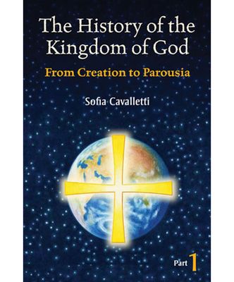 The History of the Kingdom of God, Part 1: From Creation to Parousia