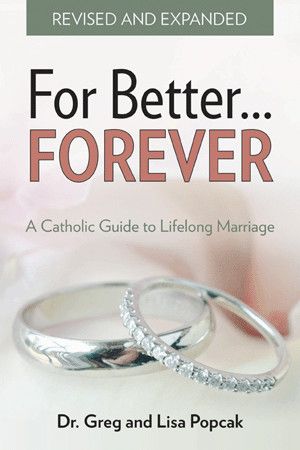 For Better Forever: A Catholic Guide to Lifelong Marriage Revised &amp; Expanded
