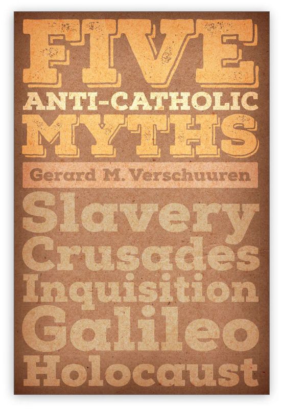 5 Anti-Catholic Myths: Slavery, Crusades, Inquisition, Galileo, Holocaust