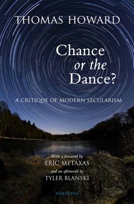 Chance or the Dance? A Critique of Modern Secularism, 2nd Edition Chance or the Dance? A Critique of Modern Secularism, 2nd Edition
