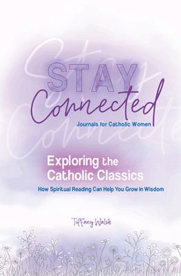 Exploring the Catholic Classics: How Spiritual Reading Can Help You Grow in Wisdom