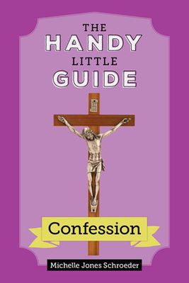 The Handy Little Guide to Confession The Handy Little Guide to Confession