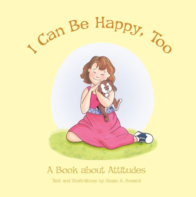 I Can Be Happy Too: A Book about Attitudes