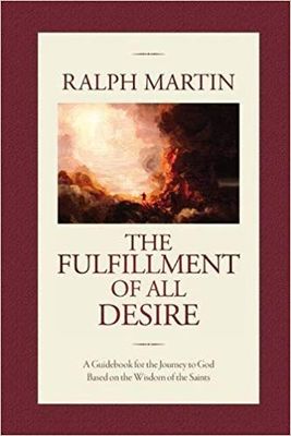 The Fulfillment of all Desire: A Guidebook for the Journey to God Based on the Wisdom of the Saints (paperback)