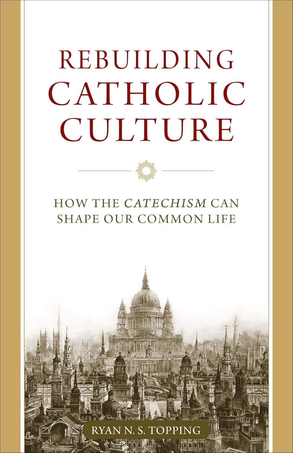 Rebuilding Catholic Culture: How the Catechism Can Shape Our Common Life