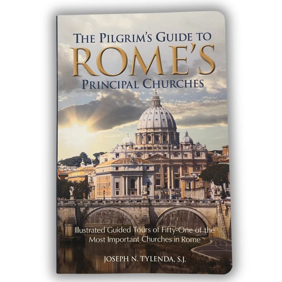 The Pilgrim's Guide to Rome's Principal Churches
