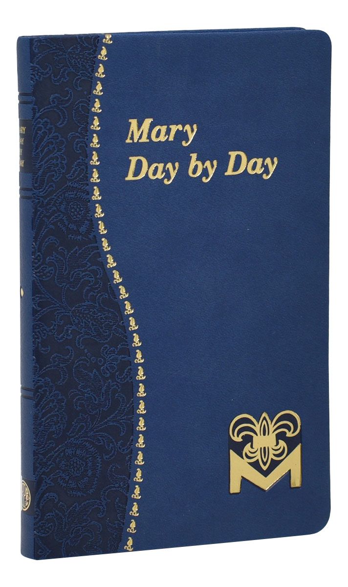 Mary Day By Day: Marian Meditations for Every Day Taken from The Holy Bible &amp; the Writings of the Saints