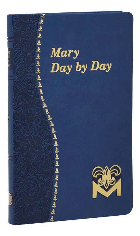 Mary Day By Day: Marian Meditations for Every Day Taken from The Holy Bible &amp; the Writings of the Saints