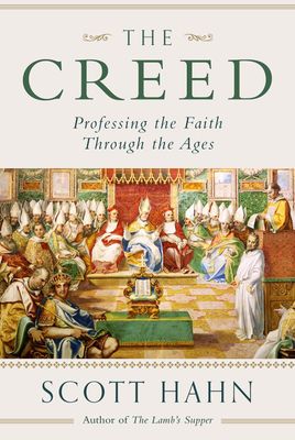 The Creed: Professing the Faith Through the Ages The Creed: Professing the Faith Through the Ages