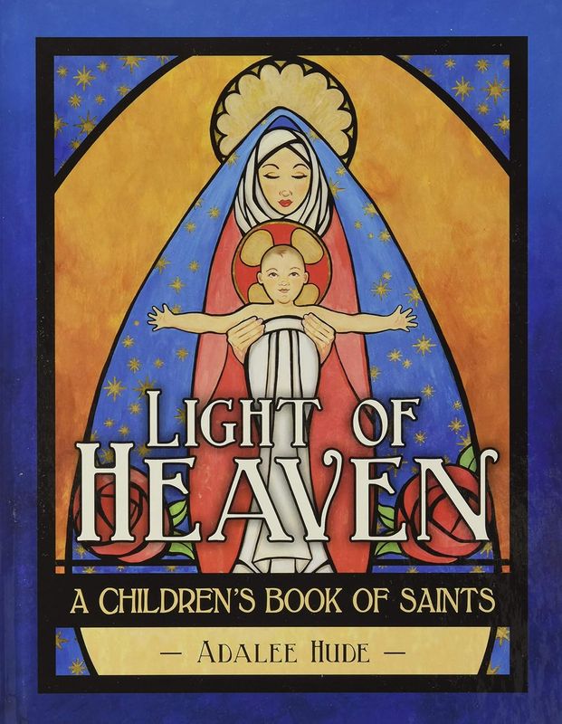 Light of Heaven: A Children's Book of Saints Light of Heaven: A Children's Book of Saints
