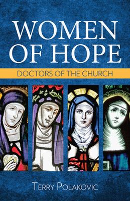 Women of Hope: Doctors of the Church Women of Hope: Doctors of the Church