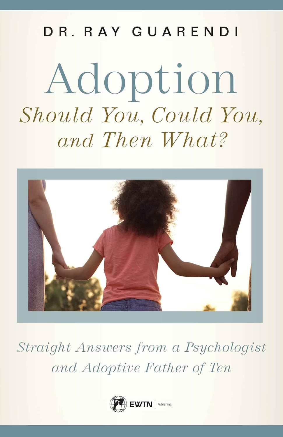 Adoption: Should You, Could You, and Then What?