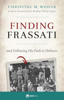 Finding Frassati and Following His Path to Holiness