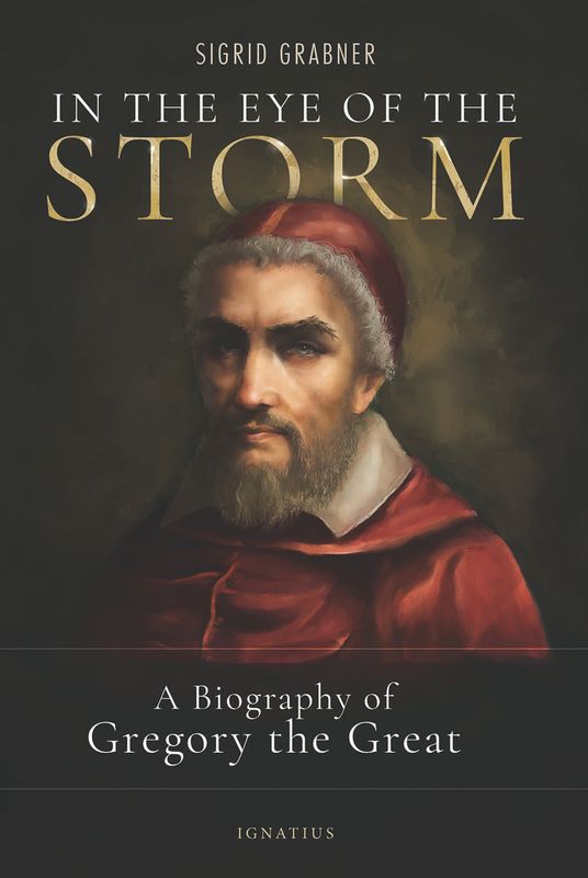 In the Eye of the Storm: Biography of Gregory the Great