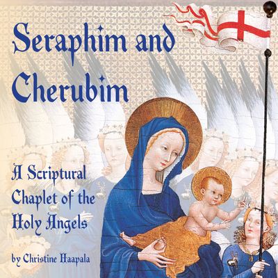 Seraphim and Cherubim:  A Scriptural Chaplet of the Holy Angels