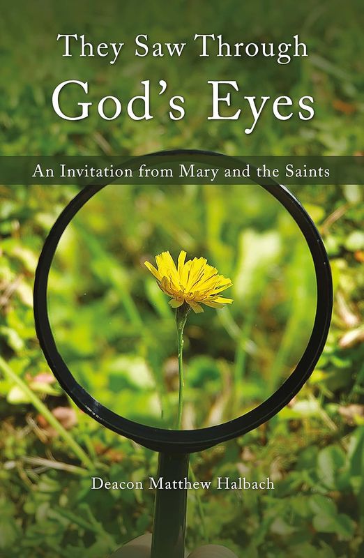 They Saw Through God's Eyes: An Invitation from Mary and the Saints