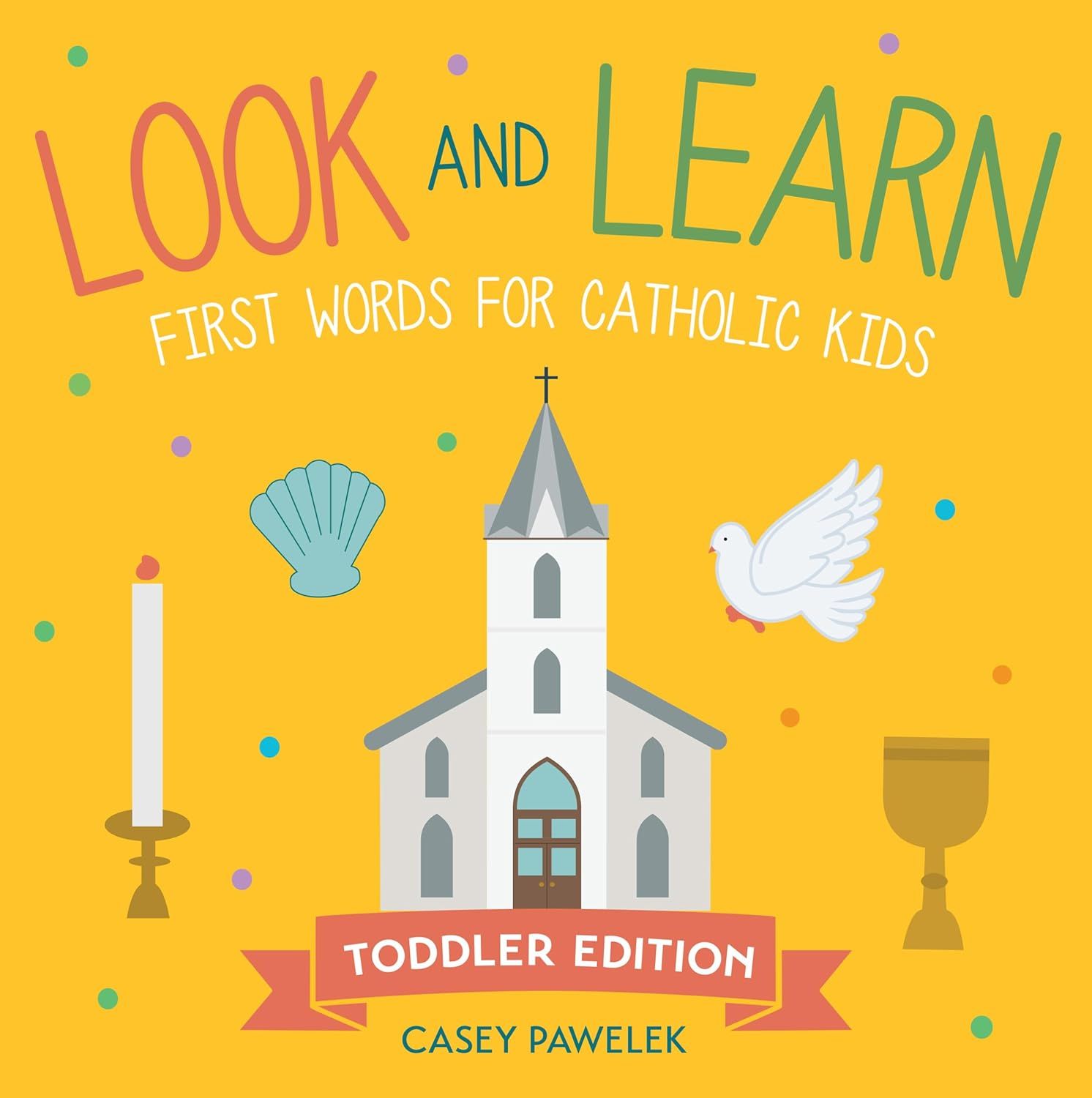 Look and Learn: First Words for Catholic Kids - Toddler Edition