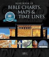 Rose Book of Bible Charts, Maps, and Timelines